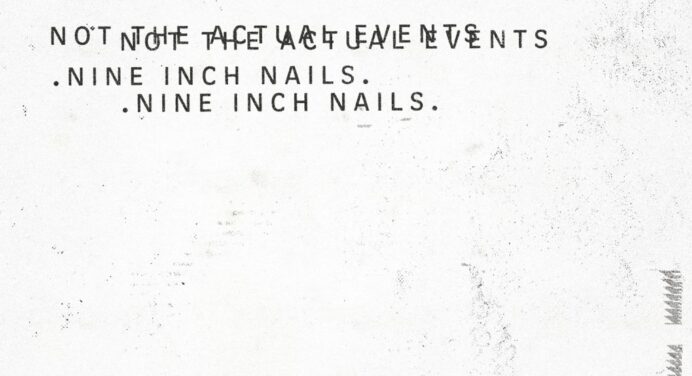 Nine Inch Nails anuncia nuevo EP ‘Not The Actual Events’