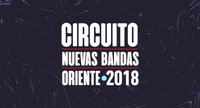 A qué suena el Nuevas Bandas: Circuito Oriente