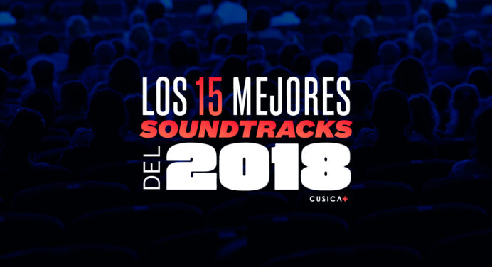 Los mejores 15 soundtracks del 2018