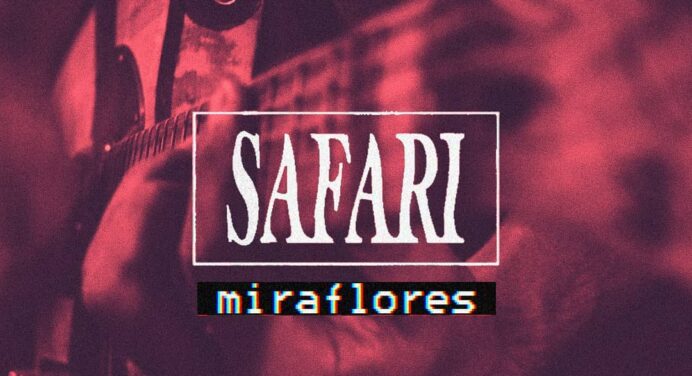 Safari se estrena con el tema “Miraflores”