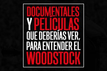 Documentales y películas que deberías ver, para entender el Woodstock. Cusica Plus.
