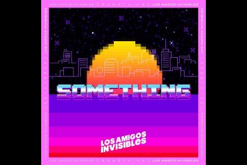Los Amigos Invisibles comparten su nuevo tema ‘Something’. Cusica Plus
