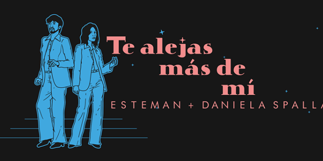 ‘Te Alejas Más De Mi’: Lo nuevo de Esteman con Daniela Spalla