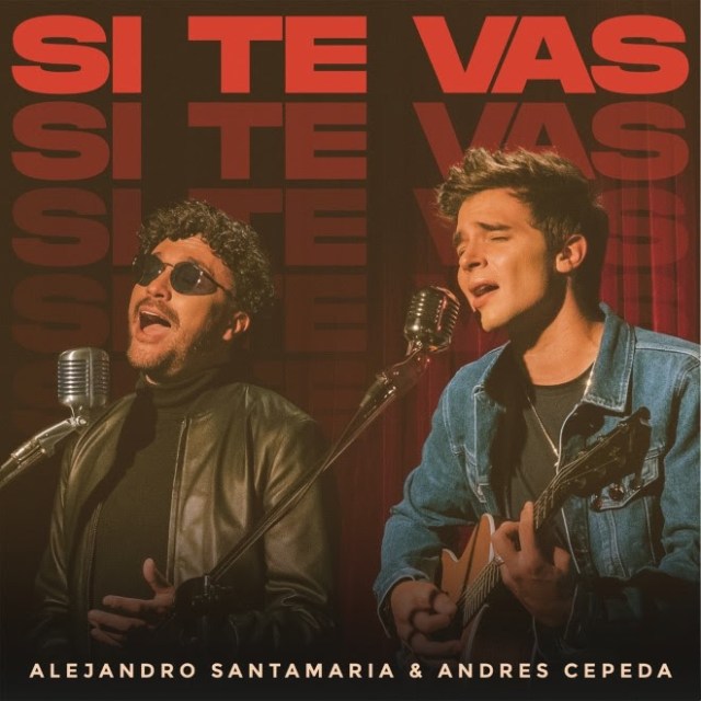 Escucha ‘Si Te Vas’ de Alejandro Santamaria y Andrés Cepeda