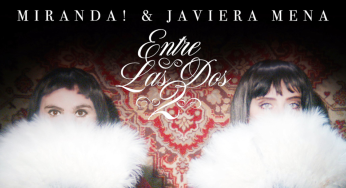 ‘Entre Las Dos’: El nuevo sencillo de Miranda! y Javiera Mena
