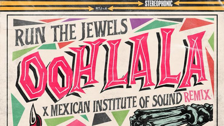 ‘Ooh La La’ de Run The Jewels ahora trae un remix hecho por the Mexican Institute Of Sound con Santa Fe Klan