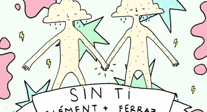 Escucha ‘Sin Ti’: Lo nuevo de Clément junto a Ferraz