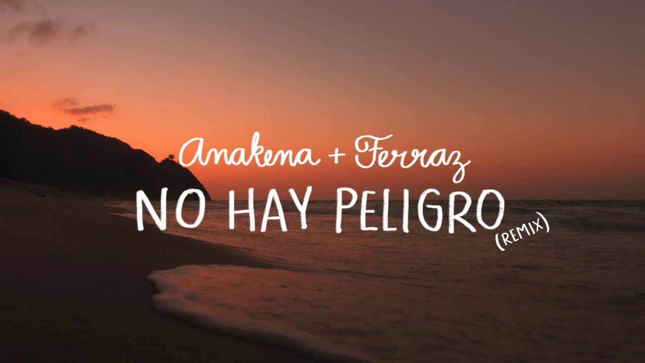 Ferraz se une a Anakena para el remix de ‘No Hay Peligro’