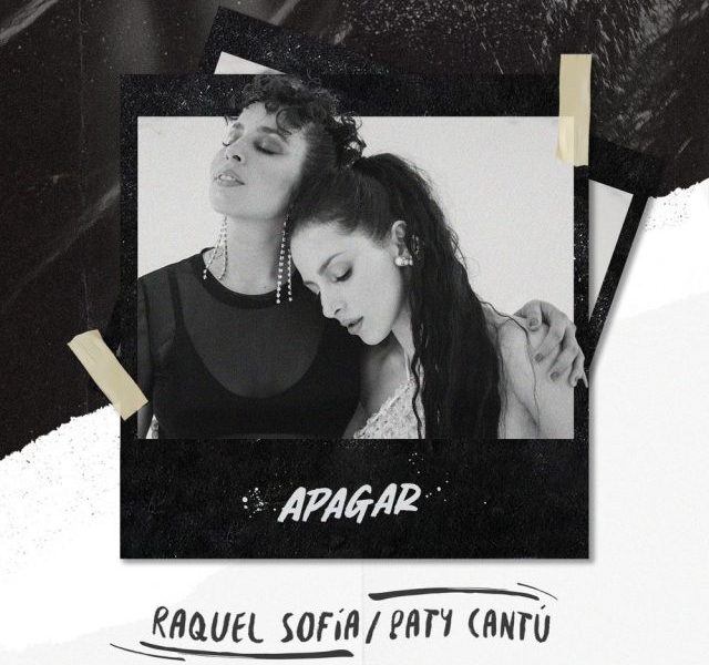 Raquel Sofía y Paty Cantú unen fuerzas para el lanzamiento de ‘Apagar’