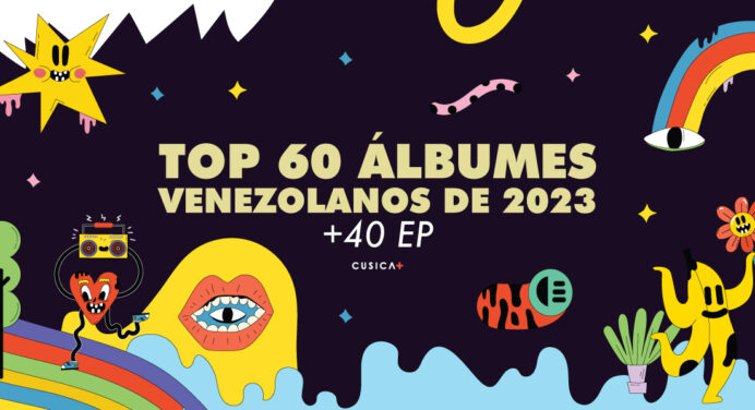 Top 60 álbumes venezolanos de 2023 + 40 EP