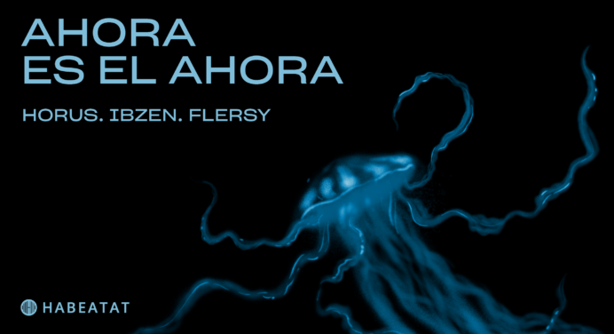 Horus, Ibzen y Flersy presentan ‘Ahora es el ahora’